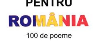 Cartea Pentru Romania. 100 de poeme – Paulina Popa (download, pret, reducere)