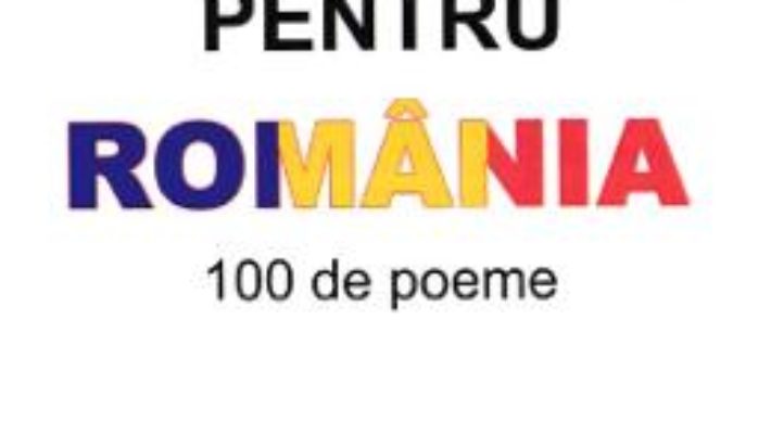 Cartea Pentru Romania. 100 de poeme – Paulina Popa (download, pret, reducere)