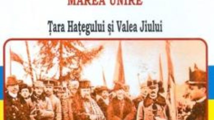 Cartea Romanii din Sud-Vestul Transilvaniei si Marea Unire – Ioachim Lazar (download, pret, reducere)