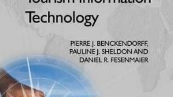 Cartea Tourism Information Technology – Pierre Benckendorff, Pauline J. Sheldon, Daniel Fesenmaier (download, pret, reducere)