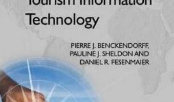 Cartea Tourism Information Technology – Pierre Benckendorff, Pauline J. Sheldon, Daniel Fesenmaier (download, pret, reducere)