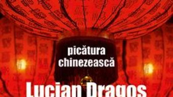 Cartea Picatura chinezeasca – Lucian Dragos Bogdan (download, pret, reducere)