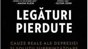 Cartea Legaturi pierdute. Cauze reale ale depresiei si solutii surprinzatoare – Johann Hari (download, pret, reducere)