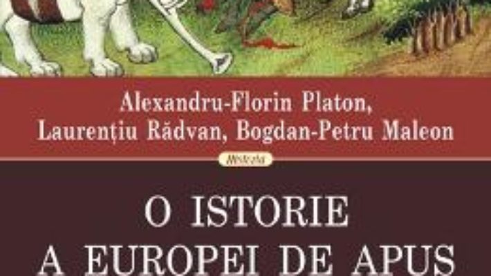 Cartea O istorie a Europei de Apus in Evul Mediu – Alexandru-Florin Platon (download, pret, reducere)