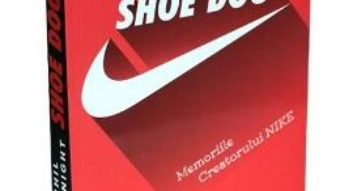 Cartea Shoe Dog pentru tinerii cititori – Phil Knight (download, pret, reducere)