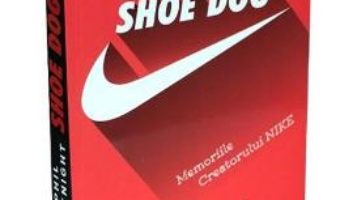 Cartea Shoe Dog pentru tinerii cititori – Phil Knight (download, pret, reducere)