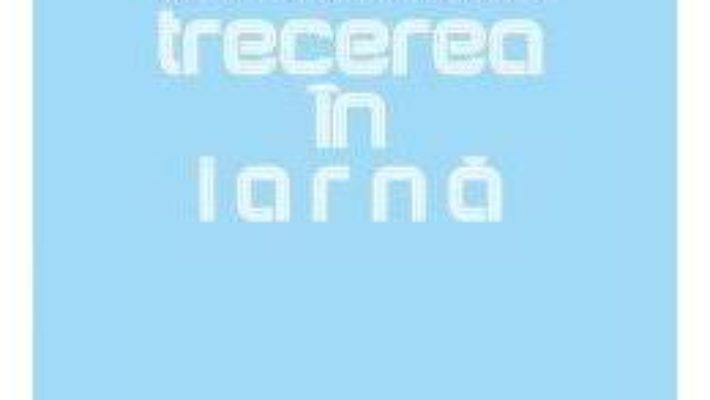 Cartea Trecerea in iarna – Dumitru Zdrenghea (download, pret, reducere)