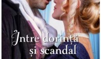 Cartea Intre dorinta si scandal – Lorraine Heath (download, pret, reducere)