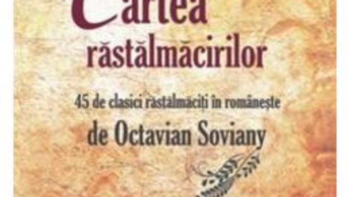 Cartea Cartea rastalmacirilor – Octavian Soviany (download, pret, reducere)