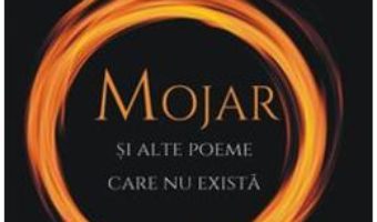 Cartea Mojar si alte poeme care nu exista – Valeriu Mircea Popa (download, pret, reducere)