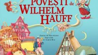 Cartea Cele mai frumoase povesti – Wilhelm Hauff (download, pret, reducere)