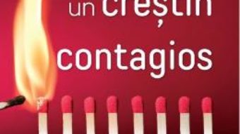 Cartea Cum sa devii un crestin contagios – Bill Hybels, Mark Mittelberg (download, pret, reducere)