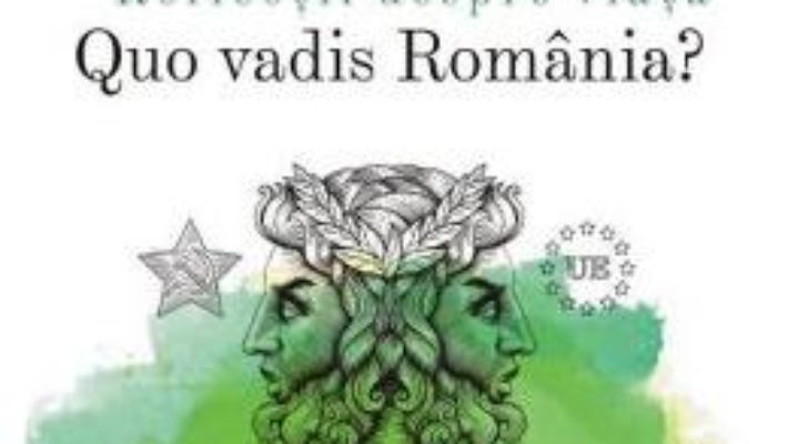 Cartea Reflectii despre viata. Quo vadis Romania? – Emil Horomnea (download, pret, reducere)