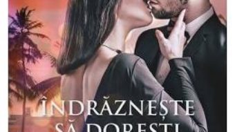 Cartea Indrazneste sa doresti – Carly Phillips (download, pret, reducere)