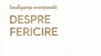 Cartea Inteligenta emotionala. Despre fericire – Daniel Gilbert, Annie McKee (download, pret, reducere)