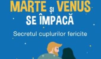 Cartea Marte si Venus se impaca – John Gray (download, pret, reducere)