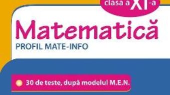 Cartea Simularea examenului de bacalaureat. Matematica – Clasa 11 – Profil Mate-Info – Lucian Dragomir (download, pret, reducere)