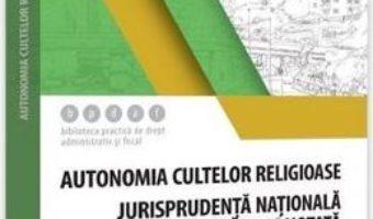 Cartea Autonomia cultelor religioase – Mihail Stanescu-Sas (download, pret, reducere)