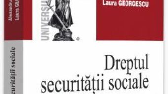 Cartea Dreptul securitatii sociale. Ed.8. Curs universitar – Alexandru Ticlea, Laura Georgescu (download, pret, reducere)