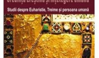 Cartea Credinta crestina si intelegere umana – Robert Sokolowski (download, pret, reducere)