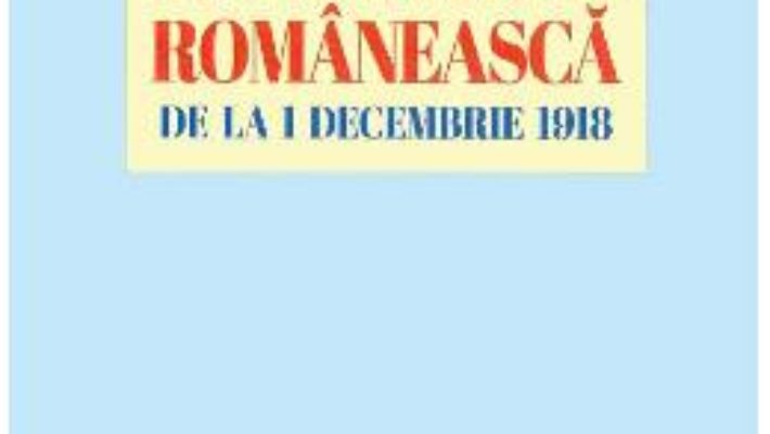 Cartea Marea Unire Romaneasca de la 1 decembrie 1918 – Stelian Neagoe (download, pret, reducere)