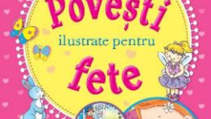 Cartea Povesti ilustrate pentru fete (download, pret, reducere)