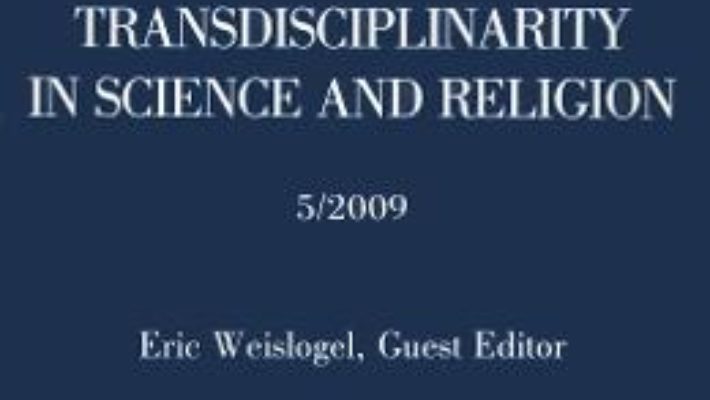 Cartea Transdisciplinarity in Science and Religion No. 5/2009 (download, pret, reducere)