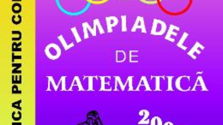 Cartea Olimpiadele de matematica – Clasele 7-8 2007 – Mircea Fianu (download, pret, reducere)