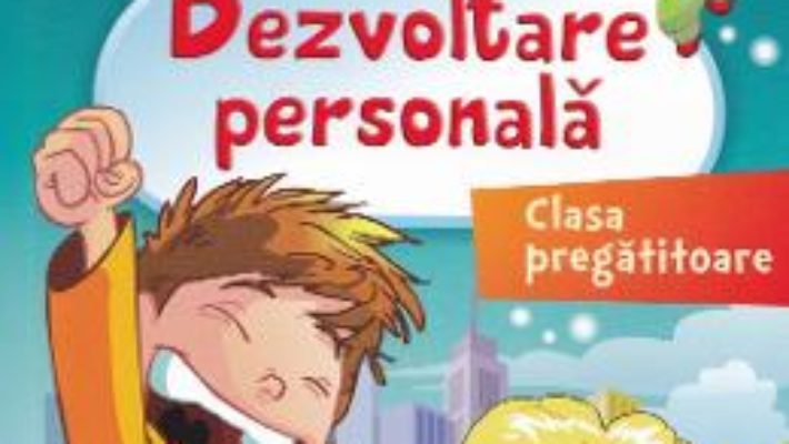 Cartea Dezvoltare personala – Clasa pregatitoare – Rodica Dinescu, Daniela Stoica, Carmen Minulescu (download, pret, reducere)