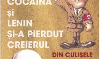 Cartea Cand Hitler a luat cocaina si Lenin si-a pierdut creierul – Giles Milton (download, pret, reducere)