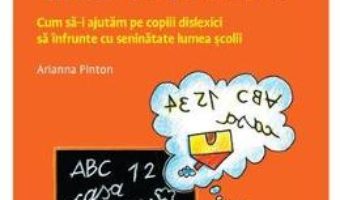 Cartea Copilul meu este dislexic – Arianna Pinton (download, pret, reducere)