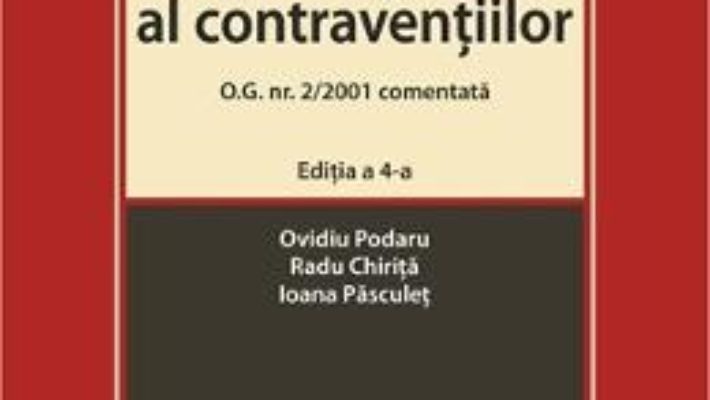 Cartea Regimul juridic al contraventiilor O.G. nr. 2/2001 comentata, Ed.4 – Ovidiu Podaru (download, pret, reducere)