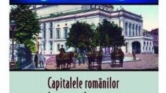 Cartea Istorii secrete Vol. 36: Capitalele romanilor si ale tinuturilor ramanesti – Dan-Silviu Boerescu (download, pret, reducere)