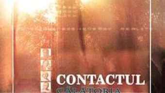 Cartea Contactul. Calatoria si scopul sufletului nostru prin viata – Ramtha (download, pret, reducere)