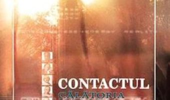 Cartea Contactul. Calatoria si scopul sufletului nostru prin viata – Ramtha (download, pret, reducere)