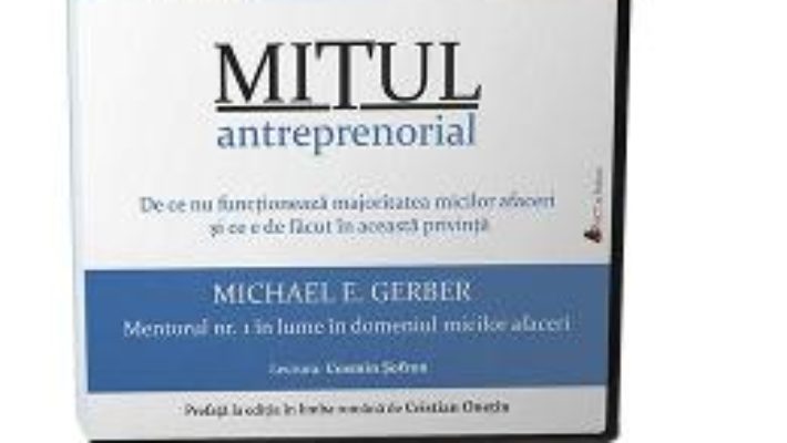 Cartea Audiobook. Mitul antreprenorial – Michael E. Gerber (download, pret, reducere)