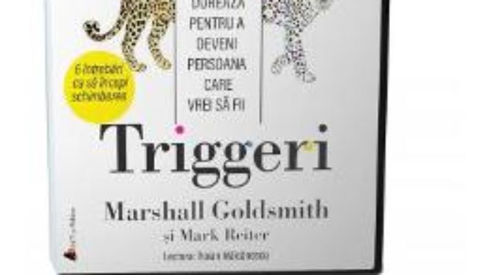 Cartea Audiobook. Triggeri – Marshall Goldsmith, Mark Reiter (download, pret, reducere)