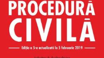 Cartea Codul de procedura civila ed.5 act. 5 februarie 2019 (download, pret, reducere)