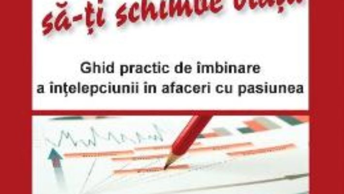 Cartea Cum sa incepi o afacere care sa-ti schimbe viata – Ernesto Sirolli (download, pret, reducere)