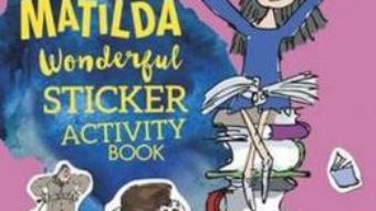 Cartea Roald Dahl’s Matilda Wonderful Sticker Activity Book – Roald Dahl (download, pret, reducere)