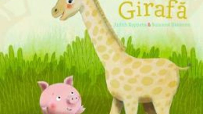 Cartea Un pupic pentru girafa – Judith Koppens, Suzanne Diederen (download, pret, reducere)