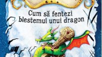 Cartea Cum sa fentezi blestemul unui dragon – Cressida Cowell (download, pret, reducere)