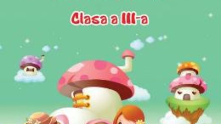 Cartea O lume minunata. Lecturi de vacanta – Clasa 3 – Adina Grigore (download, pret, reducere)