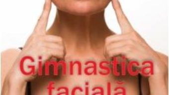 Cartea Gimnastica faciala – Catherine Pez (download, pret, reducere)