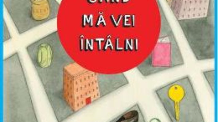 Cartea Cand ma vei intalni – Rebecca Stead (download, pret, reducere)