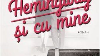 Cartea Hemingway si cu mine – Paula McLain (download, pret, reducere)