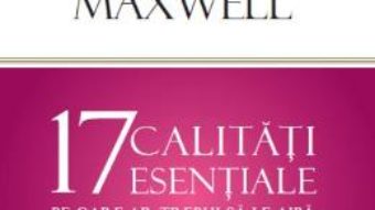 Cartea 17 calitati esentiale pe care ar trebui sa le aiba membrii unei echipe – John Maxwell (download, pret, reducere)