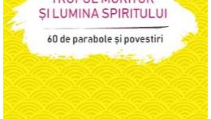 Cartea Trupul muritor si lumina spiritului – Osho (download, pret, reducere)