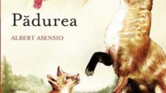 Cartea Padurea – Albert Asensio (download, pret, reducere)