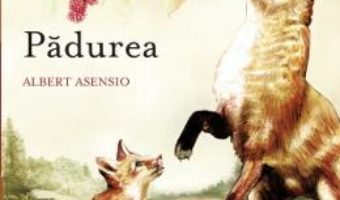 Cartea Padurea – Albert Asensio (download, pret, reducere)